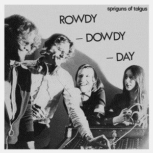 Spriguns Of Tolgus – Rowdy - Dowdy - Day (12")